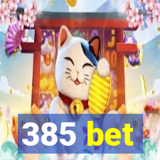 385 bet